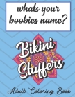 Whats Your Boobies Name Adult Coloring Book: Engaging Fun and Interesting Adult Humor Color Book with Bulgar Language About Boobs Tits and Breasts Cover Image