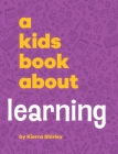 A Kids Book About Learning By Kierra Shirley Cover Image