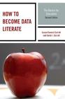 How to Become Data Literate: The Basics for Educators Cover Image