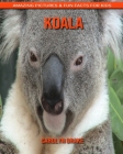 Koala: Amazing Pictures & Fun Facts for Kids By Carolyn Drake Cover Image