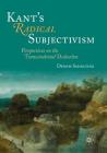 Kant's Radical Subjectivism: Perspectives on the Transcendental Deduction By Dennis Schulting Cover Image