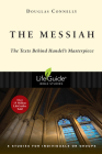 The Messiah: The Texts Behind Handel's Masterpiece: 8 Studies for Individuals or Groups (Lifeguide Bible Studies) Cover Image