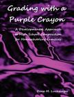 Grading with a Purple Crayon: A Developmental Approach to High School Composition for Homeschooling Families By Dena M. Luchsinger Cover Image