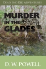 Murder in the Glades By D. W. Powell, Robin Powell (Editor), Ginger Marks (Illustrator) Cover Image