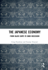 The Japanese Economy: From Black Ships to Dark Recession By Craig Freedman, Toomas Truuvert Cover Image