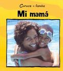 Mi Mama = My Mom (Conoce La Familia (Meet the Family)) By Mary Auld Cover Image
