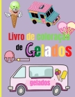 Livro de Coloração de Gelados: Páginas incríveis de sorvete para colorir para crianças - Crianças colorindo o tema de sorvete doce Cover Image