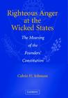 Righteous Anger at the Wicked States: The Meaning of the Founders' Constitution By Calvin H. Johnson Cover Image