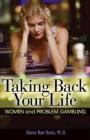 Taking Back Your Life: Women and Problem Gambling By Diane Rae Davis, Ph.D. Cover Image