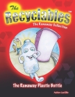 The Recycleables - The Runaway Plastic Bottle: The Runaway Collection Cover Image