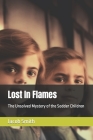 Lost In Flames: The Unsolved Mystery of the Sodder Children By Jacob Smith Cover Image