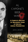 Al Capone's Beer Wars: A Complete History of Organized Crime in Chicago during Prohibition By John J. Binder Cover Image