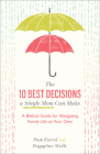 The 10 Best Decisions a Single Mom Can Make: A Biblical Guide for Navigating Family Life on Your Own Cover Image