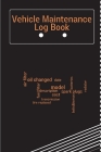 Vehicle Maintenance Log Book: Service And Repair Log Book Car Maintenance Log Book Oil Change Log Book, Vehicle and Automobile Service, Engine, Fuel By Ludwig Finn Cover Image