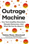 Outrage Machine: How Tech Amplifies Discontent, Disrupts Democracy—And What We Can Do About It Cover Image