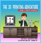 The 3D Printing Adventure By Hargurdeep Singh, Harman Jot (Contribution by), Saba Ijaz (Illustrator) Cover Image