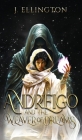 Andreigo and the Weaver of Dreams: Book 1 By J. Ellington Cover Image