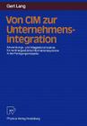 Von CIM Zur Unternehmensintegration: Anwendungs- Und Integrationsmodelle Für Rechnergestützte Informationssysteme in Der Fertigungsindustrie By Gert Lang Cover Image