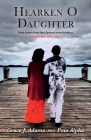 Hearken O Daughter: Three Sisters from New Zealand Travel to Waco.  Only Two Return... By Grace J. Adams, Poia Alpha, Martin King (Foreword by) Cover Image