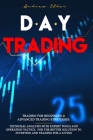 Day Trading: 2 Books in 1: Trading for Beginners + Advanced Trading Strategies: Tecnichal Analysis with Expert Tools and Operation Cover Image