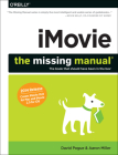 Imovie: The Missing Manual: 2014 Release, Covers iMovie 10.0 for Mac and 2.0 for IOS (Missing Manuals) By David Pogue, Aaron Miller Cover Image