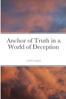 Anchor of Truth in a World of Deception By Allan Cornford Cover Image