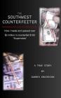 The Southwest Counterfeiter: How I made and passed over $2 million in counterfeit $100 