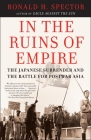 In the Ruins of Empire: The Japanese Surrender and the Battle for Postwar Asia By Ronald Spector Cover Image