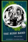 The Rush Band Legendary Coloring Book: Relax and Unwind Your Emotions with our Inspirational and Affirmative Designs By Iris Jacobs Cover Image