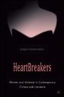 Heartbreakers: Women and Violence in Contemporary Culture and Literature Cover Image