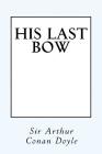 His Last Bow: Some Reminiscences of Sherlock Holmes Cover Image