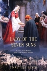 Lady of the Seven Suns: A Novel of the Woman Saint Francis Called Brother By Tinney Sue Heath Cover Image