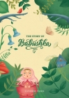The Story Of Babushka By Catherine Flores, Ana Beatriz Marques (Illustrator) Cover Image