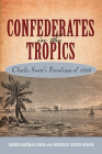 Confederates in the Tropics: Charles Swett's Travelogue of 1868 By Sharon Hartman Strom, Frederick Stirton Weaver Cover Image