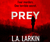 Prey By L. A. Larkin, Ana Clements (Read by) Cover Image