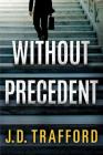 Without Precedent By J. D. Trafford Cover Image