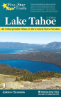 Five-Star Trails: Lake Tahoe: 40 Unforgettable Hikes in the Central Sierra Nevada By Jordan Summers Cover Image