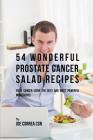 54 Wonderful Prostate Cancer Salad Recipes: Fight Cancer Using the Best and Most Powerful Ingredients By Joe Correa Csn Cover Image
