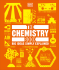 The Chemistry Book (Big Ideas) By DK Cover Image