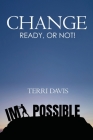 Change: Ready, or Not! By Terri Davis Cover Image