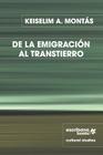 de la Emigración Al Transtierro By Keiselim a. Montás, Jhon Aguasaco (Cover Design by) Cover Image