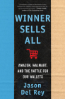Winner Sells All: Amazon, Walmart, and the Battle for Our Wallets Cover Image