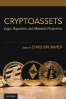 Cryptoassets: Legal, Regulatory, and Monetary Perspectives By Chris Brummer (Editor) Cover Image
