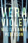 Vera Violet: A Novel By Melissa Anne Peterson Cover Image