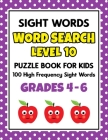 SIGHT WORDS Word Search Puzzle Book For Kids - LEVEL 10: 100 High Frequency Sight Words Reading Practice Workbook Grades 4th - 6th, Ages 9 - 11 Years By School at Home Press Cover Image