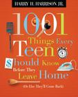 1001 Things Every Teen Should Know Before They Leave Home: (or Else They'll Come Back) By Harry Harrison Cover Image