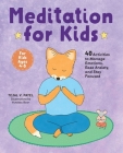 Meditation for Kids: 40 Activities to Manage Emotions, Ease Anxiety, and Stay Focused By Tejal V. Patel Cover Image