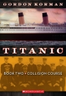 Collision Course (Titanic, Book 2) By Gordon Korman Cover Image