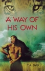 A Way of His Own By Thomas A. Dyer Cover Image