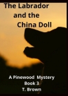 The Labrador and the China Doll By T. Brown Cover Image